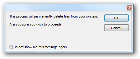 Warning window - This process will permantenly delete files from your system