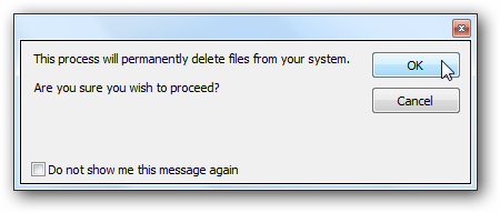 This process will permanently delete files from your computer - Are you sure you wish to proceed - Press OK or Cancel